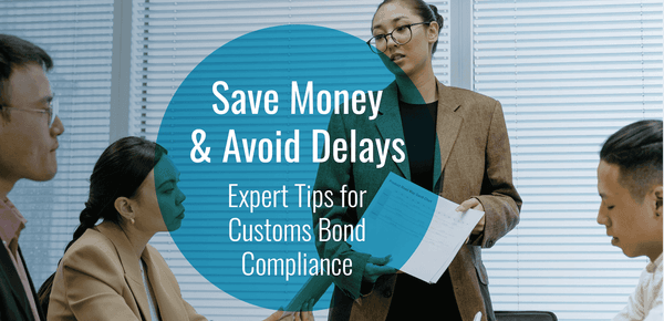Save Money and Avoid Delays: Expert Tips for Customs Bond-Compliance