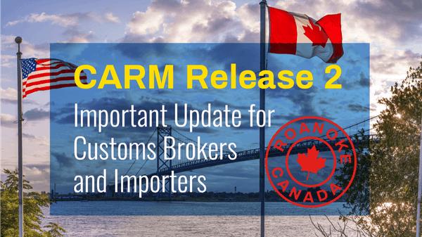CARM Release 2 Update: Compliance Insights for Customs Brokers and Importers