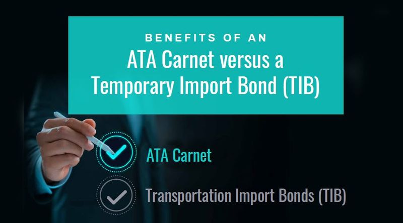 The Benefits of an ATA Carnet versus a Temporary Import Bond (TIB)