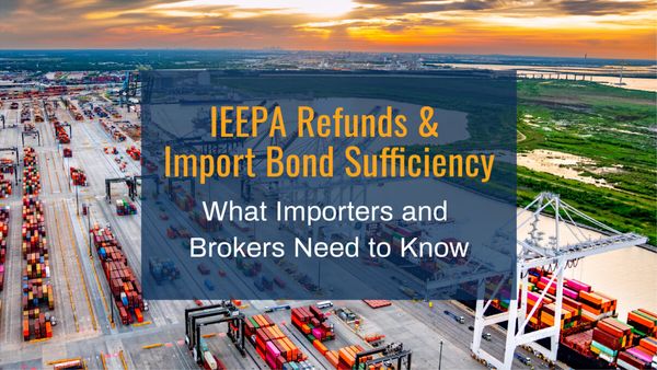 IEEPA Refunds and Import Bond Sufficiency- What Importers and Brokers Need to Know