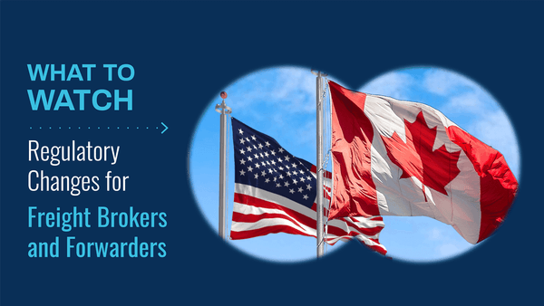 What to Watch: Insurance, Regulatory Changes for Freight Brokers and Forwarders